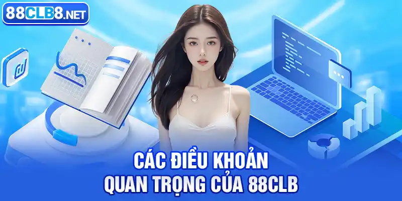 Các Điều Khoản Quan Trọng Của 88CLB