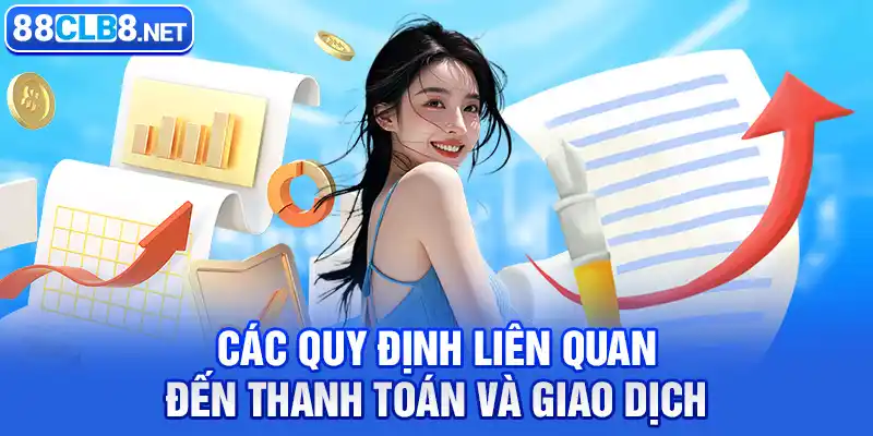 Các Quy Định Liên Quan Đến Thanh Toán và Giao Dịch