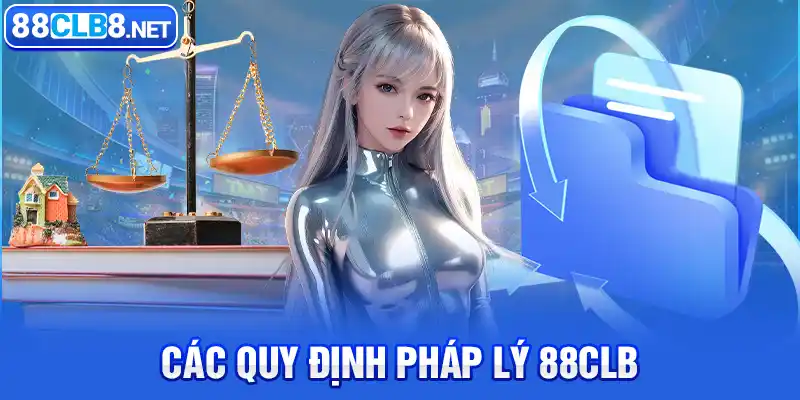 Các Quy Định Pháp Lý 88clb