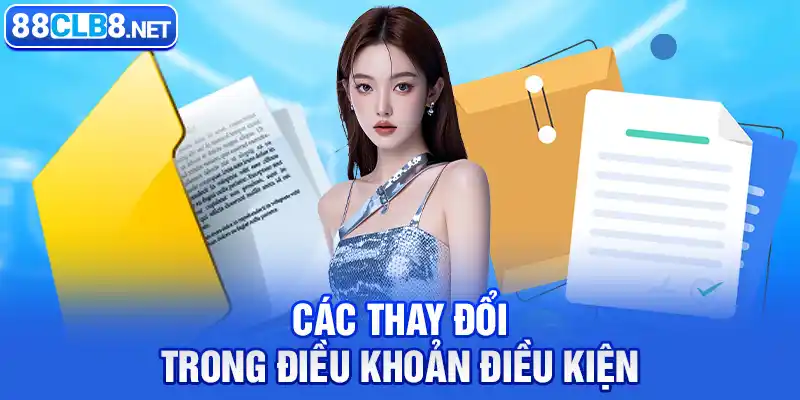 Các Thay Đổi Trong Điều Khoản Điều Kiện