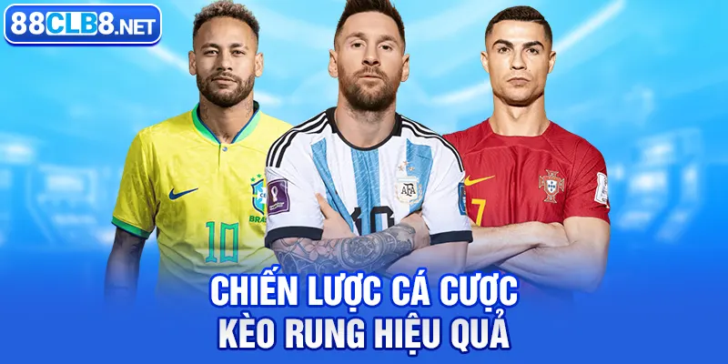 Chiến Lược Cá Cược Kèo Rung Hiệu Quả