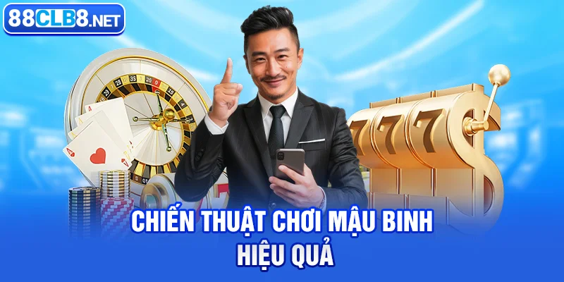 Chiến thuật chơi mậu binh hiệu quả