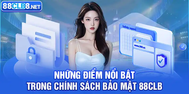 Những điểm nổi bật trong chính sách bảo mật 88CLB