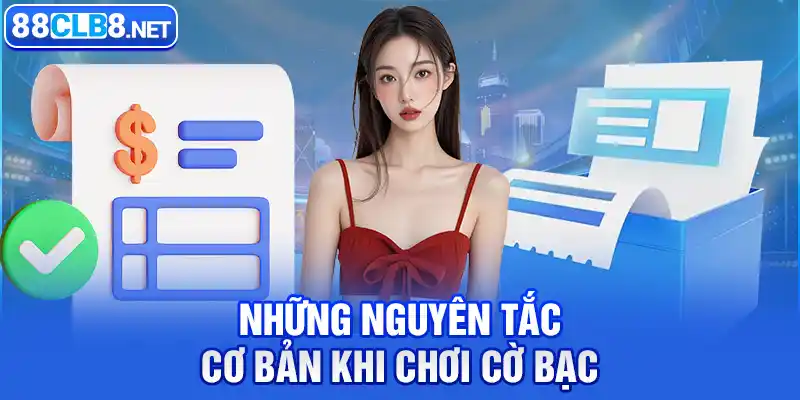 Những Nguyên Tắc Cơ Bản Khi Chơi Cờ Bạc 